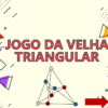 Jogo da Velha Triangular👉🏻 MMP 